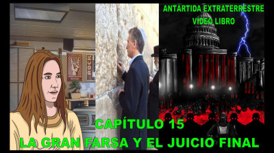 15, La Gran Farsa y El Juicio Final.