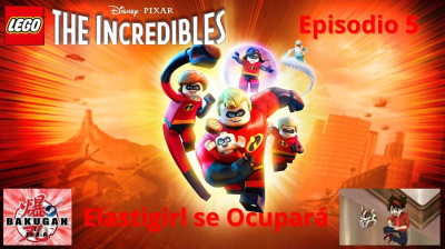 LEGO Los Increibles - Capitulo 05 (Elastigirl se Ocupará) Gameplay por BakuganTVES