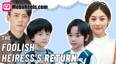 Watch 'The Foolish Heiress's Return' Short Drama FREE [Full Episodes] (Short Drama Online)