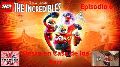 LEGO Los Increibles - Capitulo 06 (Fiesta en Casa de los Parr) Gameplay por BakuganTVES