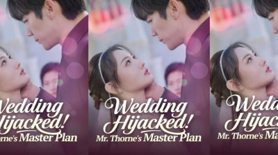 'Wedding Hijacked Mr. Thorne's Master Plan' Short Drama FREE [Full Episodes]