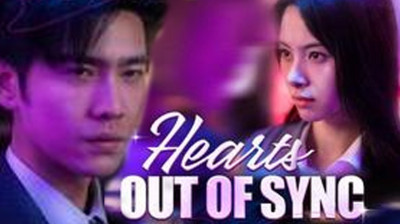 Watch 'Hearts Out of Sync' Short Drama FREE [Full Episodes] (Short Drama Online)
