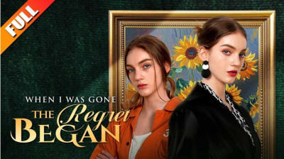 Watch 'When I was gone the regret began' Short Drama FREE [Full Episodes] (Short Drama Online)