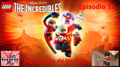 LEGO Los Increibles - Capitulo 12 (Por Encima de los Parr) Gameplay por BakuganTVES