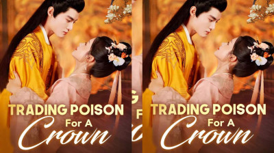 Watch 'Trading Poison For A Crown' Short Drama FREE [Full Episodes] (Short Drama Online)