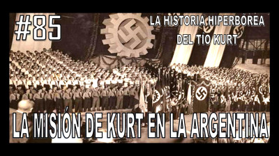 85. MISIÓN DE KURT EN LA ARGENTINA - LA HISTORIA DEL TÍO KURT